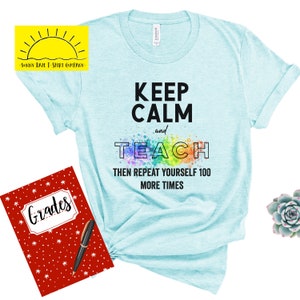 Keep Calm Teach Shirt | Teacher Shirt | Back to School Shirt | Teacher Gift | Teacher Appreciation Gift | End of the Year Teacher Shirt