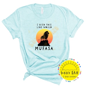 I Wish This Line Would Mufasa Shirt | Mufasa Shirt | Lion King Shirt | Funny Disney Shirt | Disney Shirt |