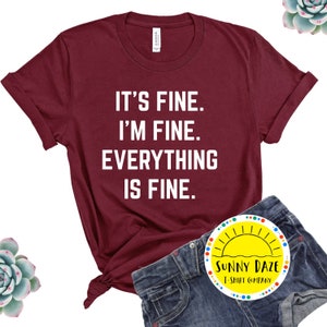 It&#39;s Fine I&#39;m Fine Everything Is Fine Shirt | Its Fine | I&#39;m Fine | Everything is Fine | Funny Shirt | Social Distancing | Quarantine Shirt