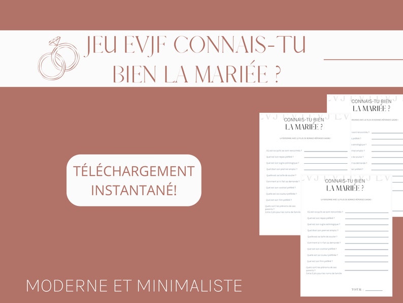 May include: A printable bridal shower game in French, titled "Jeu EVJF Connais-Tu Bien La Mari&eacute;e?"  The game features questions about the bride-to-be. The text "T&eacute;l&eacute;chargement Instantan&eacute;!" and "Moderne et Minimaliste" is also included.