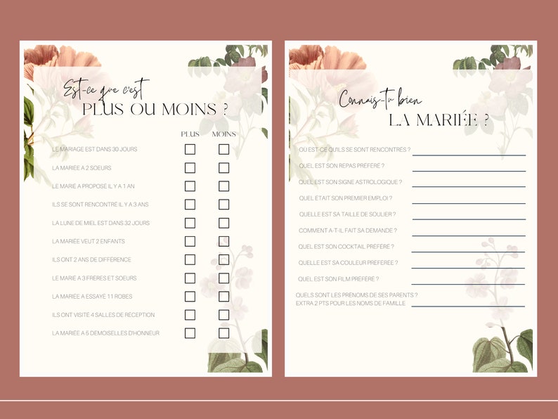 May include: A printable bridal shower game with floral illustrations. The game includes two sections: "Est-ce que c'est plus ou moins?" and "Connais-to bien la mari&eacute;e?" The first section has a list of statements about the bride, with boxes to check "plus" or "moins". The second section has a list of questions about the bride, with blank lines for answers.
