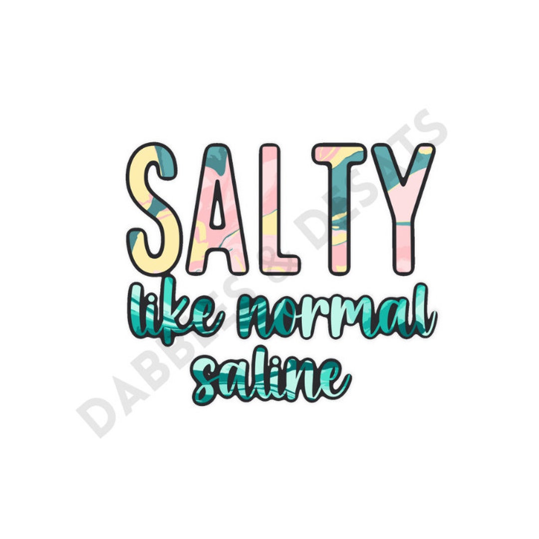 SALTY Like NORMAL SALINE Png Image Sublimation Graphic Etsy