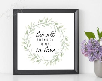 Let All You Do Be Done in Love Quote printable wall art instant download decor square