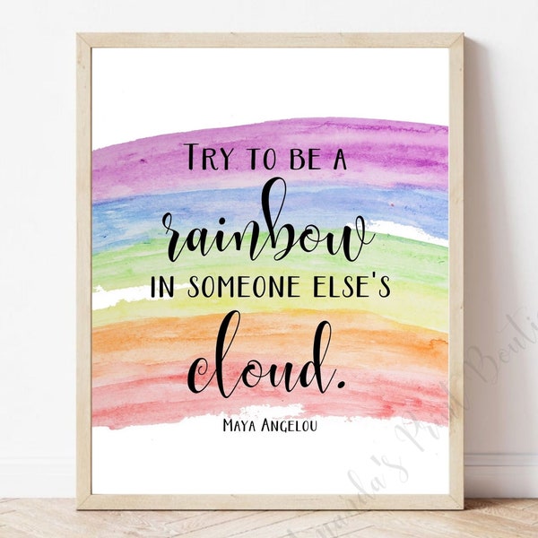 Try to be a Rainbow in Someone Else's Cloud Print, Maya Angelou Zitat, Regenbogen Aquarell Wandkunst, inspirierendes Zitat, Klassenzimmer Poster
