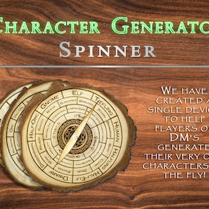 May include: A wooden character generator spinner with a compass needle. The spinner has multiple rings with different Dungeons and Dragons character races and classes, including Elf, Halfling, Dwarf, Human, Tiefling, Gnome, Half-Orc, and Orc. The text "We have created a single device to help players or DM's generate their very own characters on the fly!" is printed on the wooden background.