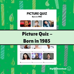 May include: A digital download picture quiz sheet titled Picture Quiz Born in 1985 featuring a grid of twelve numbered slots with photographs of various individuals. The document has a white background with black text and is set against a green backdrop.