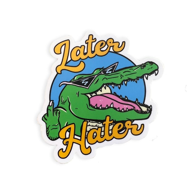 Later Hater Gator Sticker