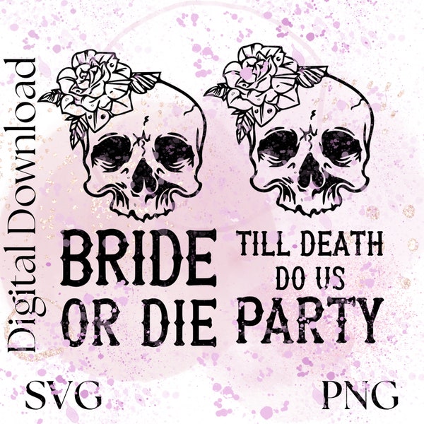 Bride Or Die, Bachelorette, Bridal Party, Miss to Mrs SVG, punk rock bride, Instant Download, I Do Crew