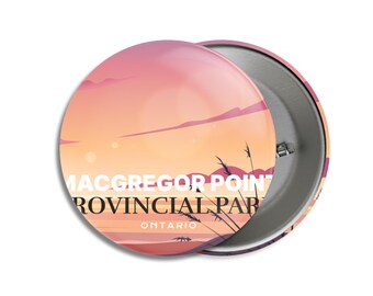 MacGregor Point Provincial Park of Ontario Pinback Button, Canada Parks, 1.75" Buttons, Metal Buttons, Backpacking, Mothers Day