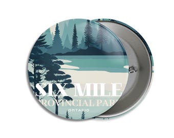 Six Mile Provincial Park of Ontario Pinback Button, Canada Parks, 1.75" Buttons, Metal Buttons, Backpacking, Mothers Day