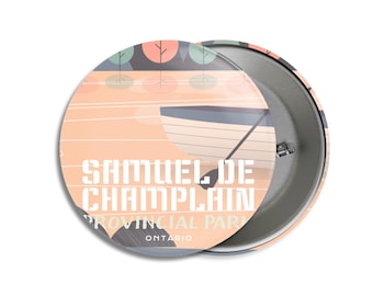 Samuel de Champlain Provincial Park of Ontario Pinback Button, Canada Parks, 1.75" Buttons, Metal Buttons, Backpacking, Mothers Day