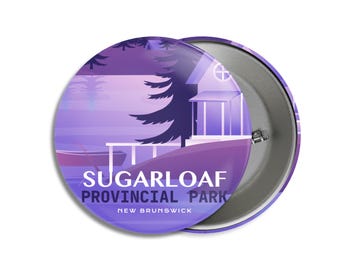 Sugarloaf Provincial Park of New Brunswick Pinback Button, Canada Parks, 1.75" Buttons, Metal Buttons, Backpacking, Mothers Day