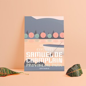 May include: A poster with a minimalist illustration of Samuel de Champlain Provincial Park in Ontario. The design includes a lake, boat, trees, and the park's name in bold white letters. The colour palette is soft, with shades of peach, blue, and grey.