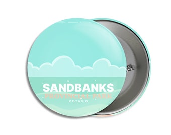 Sandbanks Provincial Park of Ontario Pinback Button - Canada Parks - 1.75" Buttons - Metal Buttons - Backpacking - Mother's Day