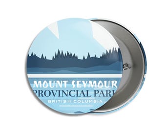 Mount Seymour Provincial Park of British Columbia Pinback Button, Canada Parks, 1.75" Buttons, Metal Buttons, Backpacking, Mothers Day