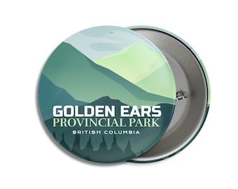 Golden Ears Provincial Park of British Columbia Pinback Button - Canada Parks - 1.75" Buttons - Metal Buttons - Backpacking - Mother's Day