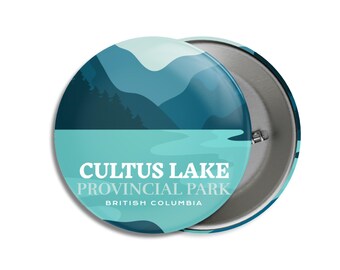 Cultus Lake Provincial Park of British Columbia Pinback Button, Canada Parks, 1.75" Buttons, Metal Buttons, Backpacking, Mothers Day