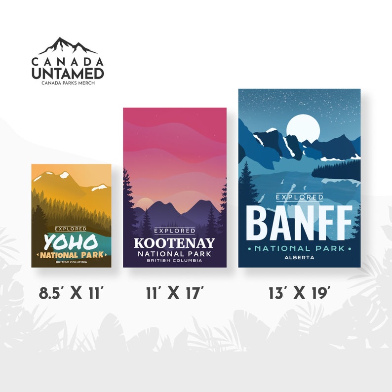 May include: Three landscape posters featuring national parks. The posters display the text "YOHO", "KOOTENAY", and "BANFF", with the dimensions 8.5" x 11", 11" x 17", and 13" x 19". The "CANADA UNTAMED" logo is at the top.
