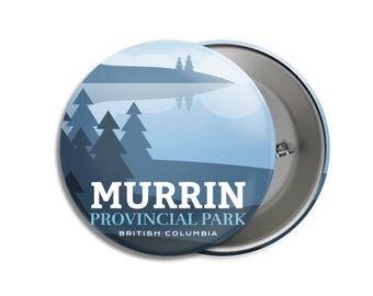 Murrin Provincial Park of British Columbia Pinback Button, Canada Parks, 1.75" Buttons, Metal Buttons, Backpacking, Mothers Day
