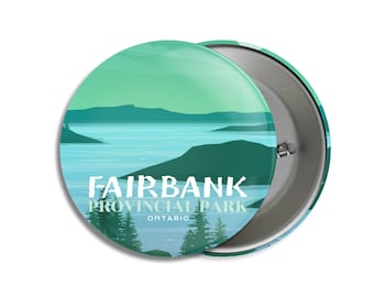 Fairbank Provincial Park of Ontario Pinback Button, Canada Parks, 1.75&quot; Buttons, Metal Buttons, Backpacking, Thanksgiving