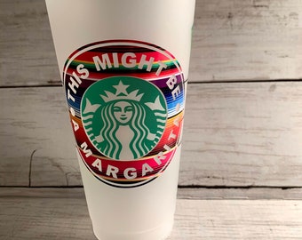 Serape This Might Be A Margarita Starbucks Reusable Venti Cold Cup Tumbler