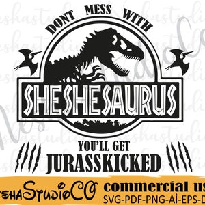 Sheshesaurus SVG,Jurasskicked svg,Don't Mess With Mamasaurus You'll Get Jurasskicked svg,Mama svg,Mom svg,nana svg,PNG,Cricut, Cricut svg,