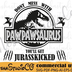 Pawpawsaurus SVG,Jurasskicked svg,Don't Mess With Daddysaurus You'll Get Jurasskicked svg,Daddy svg,dad svg,dada svg,PNG,Cricut, Cricut svg,