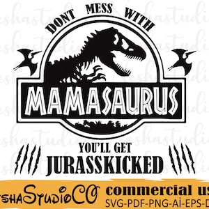 Mamasaurus SVG,Jurasskicked svg,Don't Mess With Mamasaurus You'll Get Jurasskicked svg,Mama svg,Mom svg,nana svg,PNG,Cricut, Cricut svg,