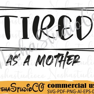 Cansada como uma mãe Svg, dia das mães svg, mamãe svg, mãe vida svg, arquivo de corte de design de camisa da mãe para cricut, menino mãe svg, menina mãe svg, dia das mães svg