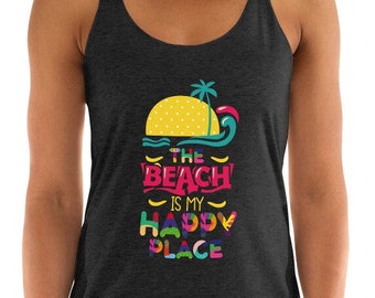 The Beach Is My Happy Place Racerback Tank, Summer Tank Top, Beach Lover Gift, Vacation Tank Top, Beach Life Tank Top, Ocean Living Tank Top