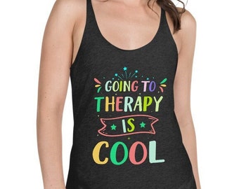 Going To Therapy Is Cool Racerback Tank, Therapist Tank Top, Mental Health Tank Top, Self Care Gift, Going To Therapy Tank Top