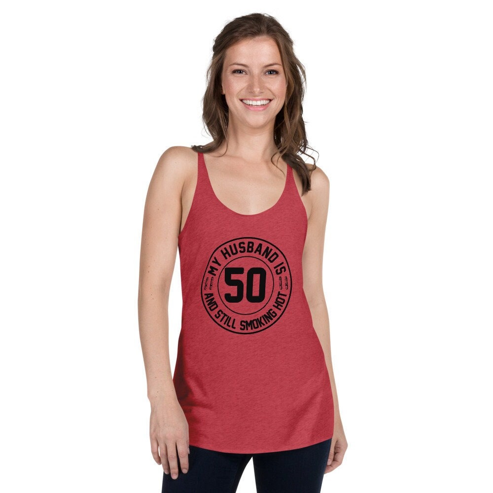 My Husband Is 50 and Still Smoking Hot Tank Top, 50th Birthday Gag Gift, Hubby at 50, Gift For Husband
