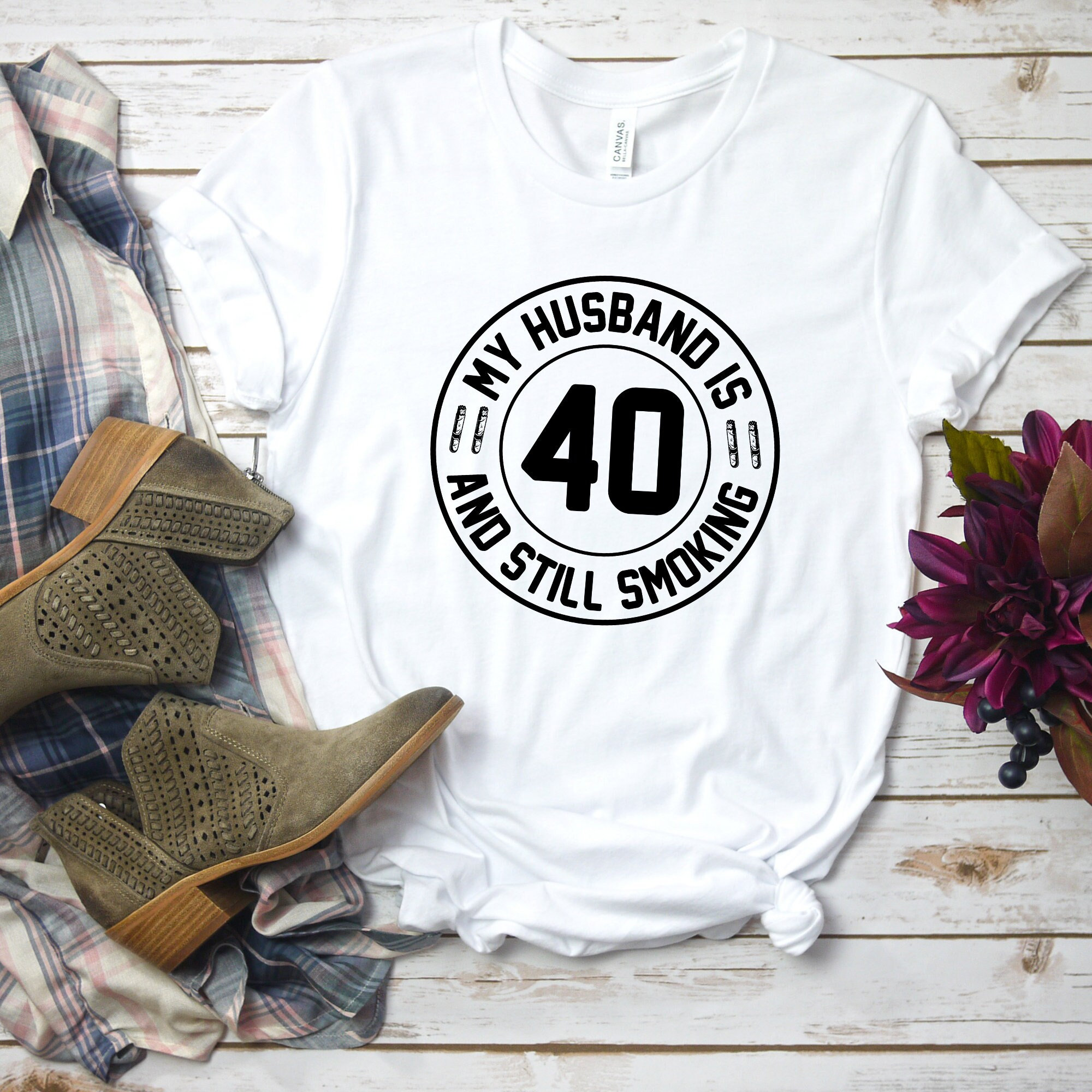 My Husband Is 40 And Still Smoking Hot Wife T-Shirt My Husband Is 40 And Still Smoking Hot Wife T-Shirt