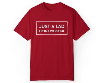 Liverpool Football Club Fan Shirt - 'Just A Lad From Liverpool' Apparel