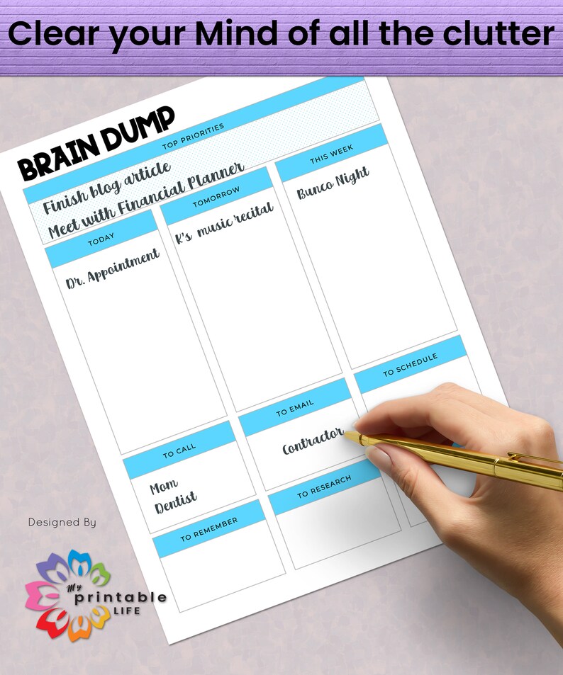 May include: A printable brain dump planner with a light blue background and black text. The planner is divided into sections for top priorities, this week, to call, to email, to schedule, and to remember. The text in the planner includes "Finish blog article", "Meet with Financial Planner", "Dr. Appointment", "K's music recital", "Bunco Night", "Mom", "Dentist", "Contractor", and "To Research".