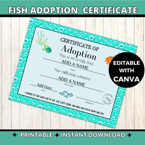 May include: Printable fish adoption certificate with a turquoise blue background and a border of white bubbles. The certificate has a space to add the name of the fish and the person who adopted it. The text "Editable with Canva" is in a black box in the upper right corner.