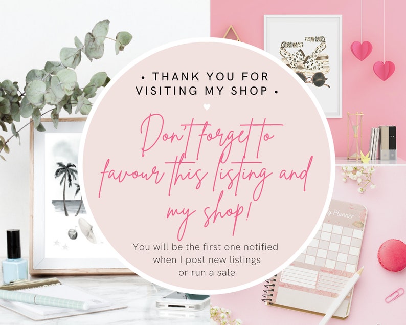 May include: A pink and white graphic with the text "Thank you for visiting my shop. Don't forget to favour this listing and my shop! You will be the first one notified when I post new listings or run a sale."