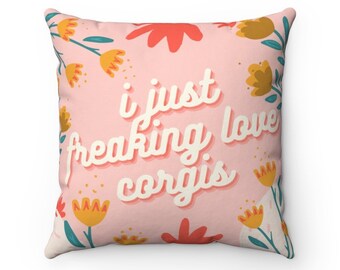 i just freaking love corgis Square Pillow