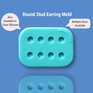 May include: A teal silicone mould for round stud earrings. The mould has eight circular indentations and the text "Round Stud Earring Mold." Additional text indicates multiple sizes are available and the mould is also available in clear silicone.