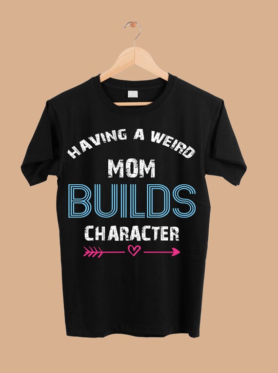Having a Weird Mom Builds Character Png Sublimation Designs | Etsy
