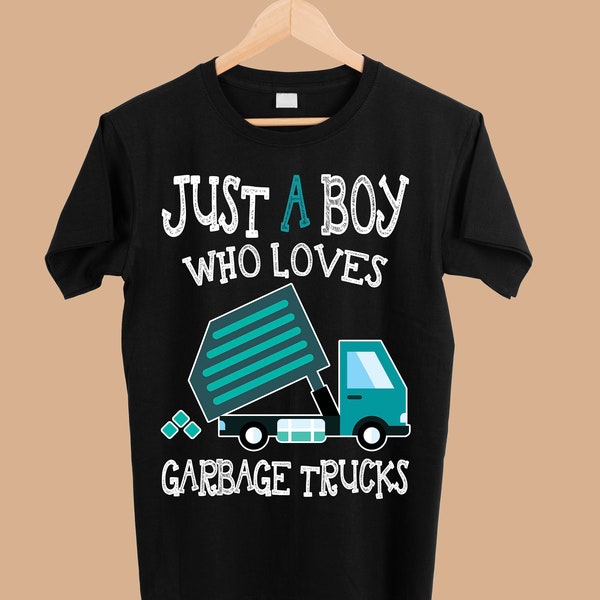 Garbage Truck Just A Boy Who Loves Garbage Trucks  png - Sublimation Designs