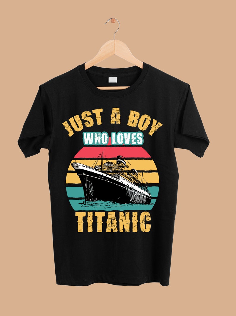 Ship Just A Boy Who Loves Titanic Boat Titanic Boys Toddler png - Sublimation Designs 