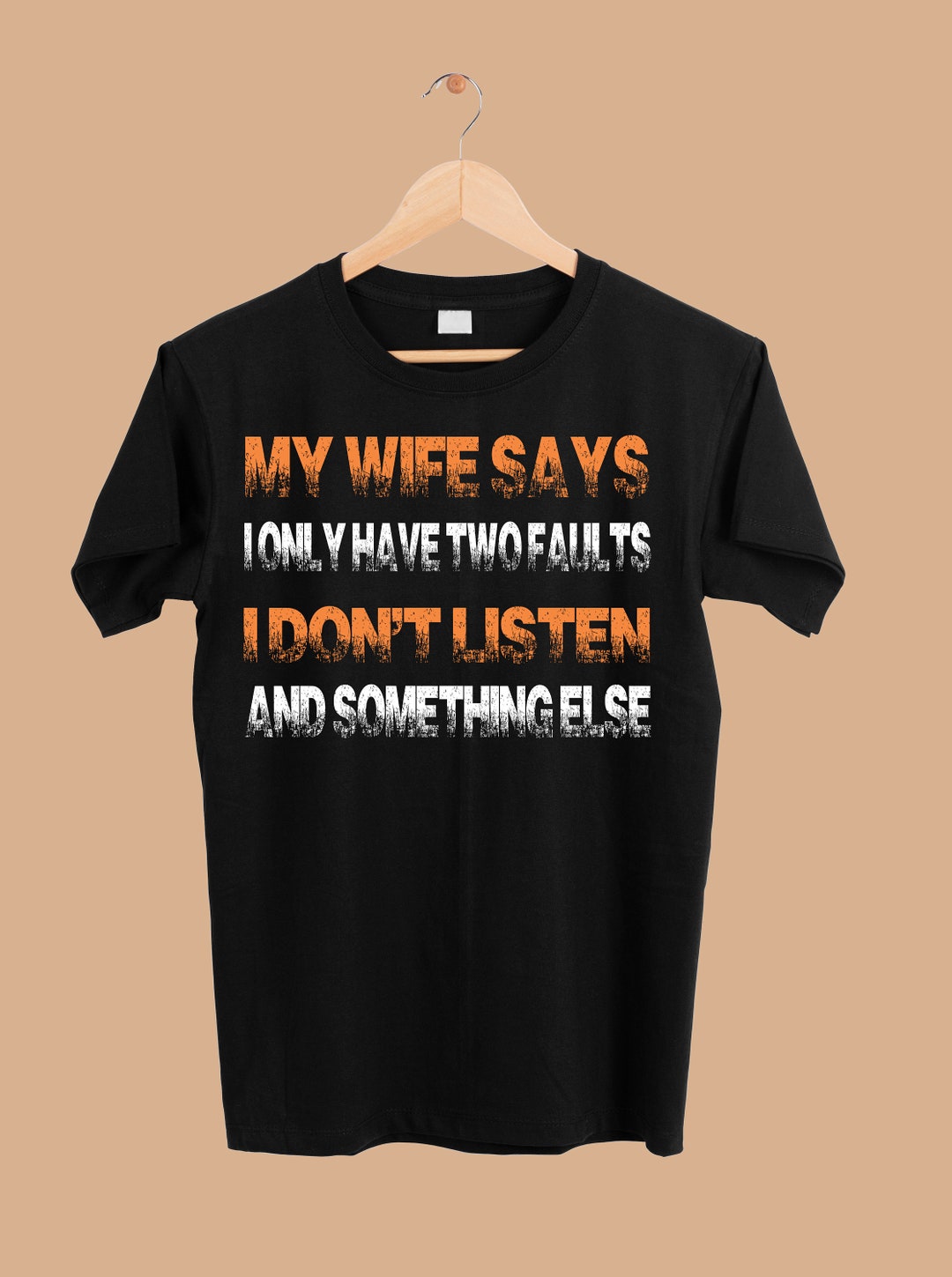 My Wife Says I Only Have Two Faults I Don't Listen Funny - Etsy