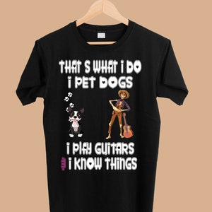 That What I Do I Pet vI Play Guitars & I Know Things T-Shirt  png - Sublimation Designs