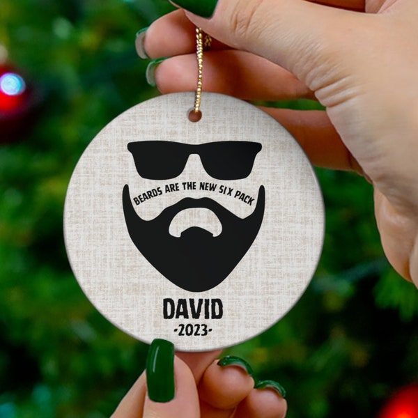 Funny Beard Ornament Personalized, Beards are the New Six Pack Sarcastic Christmas Ornament, Gifts For Bearded Men