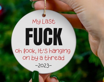 Funny Ornament, Rude Christmas Ornament, Adult Humor Gag Gift, Sweary Christmas Ornament, Snarky Gifts For Coworker