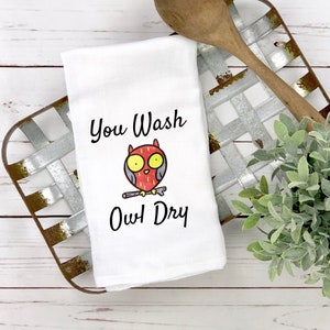 Sie waschen Eule trocken lustige Küchentuch, Geschirrtücher lustig, Einweihungsparty Geschenk, Gastgeberin Geschenk, Mehlsack Handtuch