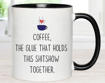 Kaffee der Kleber, der diese Shitshow zusammenhält, Snarky Becher, Bürobecher, Arbeitsbecher, Mom Life Becher, Scheißshow Becher
