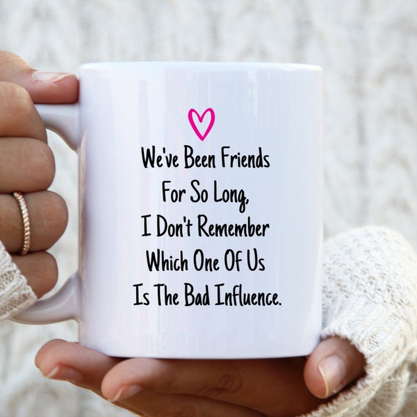 BFF Gift, We've Been Friends For So Long, Funny Best Friend Mug, Best Friend Gift, Sassy Mug