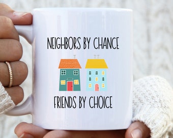 Neighbor Gift, Neighbors By Chance, Friends By Choice Mug, Moving Gift, Best Friend Gift, Neighbor Mug